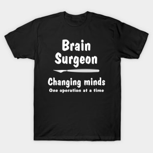 Brain Surgeon White Text T-Shirt